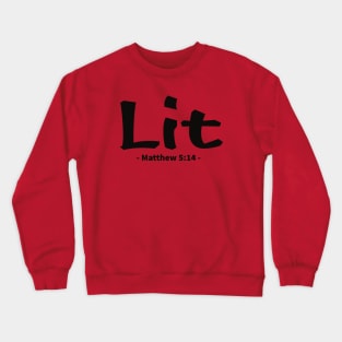 Lit. You are the light of the world. Crewneck Sweatshirt